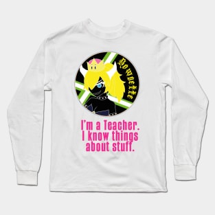 I'm a Teacher I Know Things About Stuff Long Sleeve T-Shirt